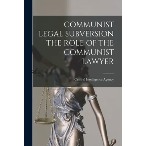 Communist Legal Subversion the Role of the Communist Lawyer