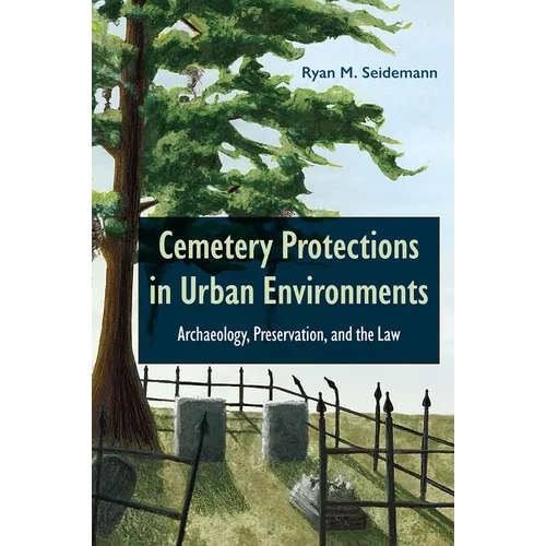 Cemetery Protections in Urban Environments: Archaeology, Preservation, and the Law