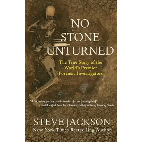 No Stone Unturned: The True Story of the World's Premier Forensic Investigators