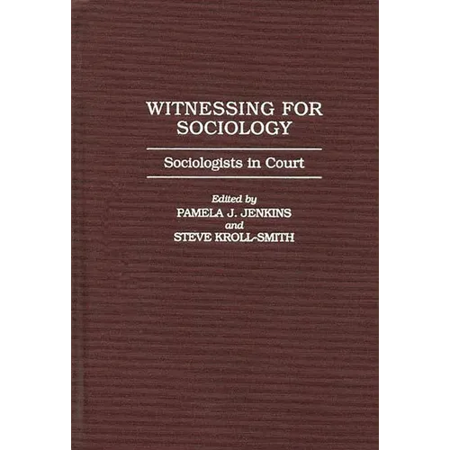 Witnessing for Sociology: Sociologists in Court