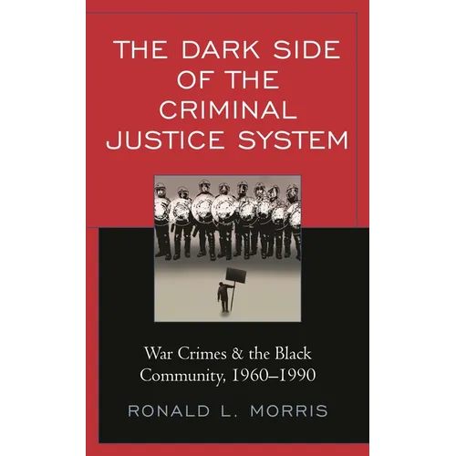 The Dark Side of the Criminal Justice System: War Crimes & the Black Community, 1960-1990