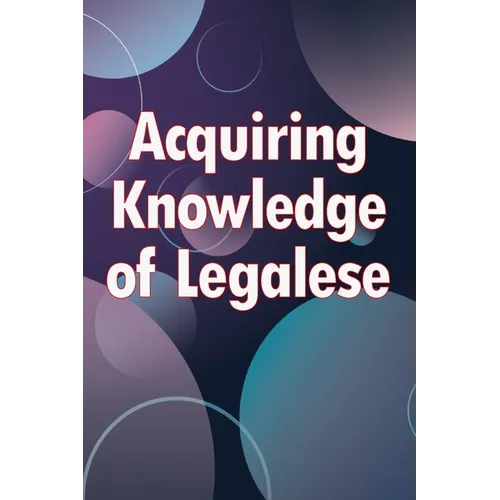 Acquiring Knowledge of Legalese: A Handbook on Legal Preparation for Small Businesses - Paperback