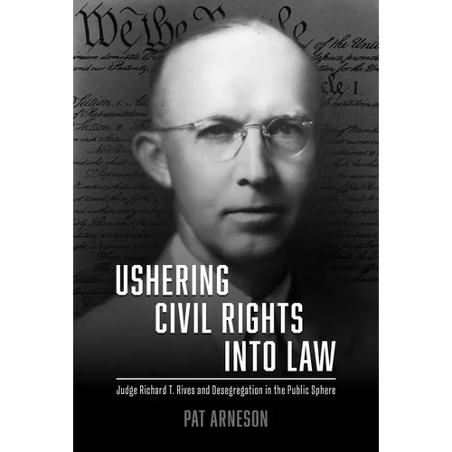 Ushering Civil Rights Into Law: Judge Richard T. Rives and Desegregation in the Public Sphere