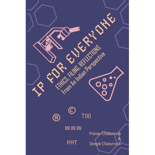 IP for EVERYONE: Ethics, Filing, Reflections From An Indian Perspective