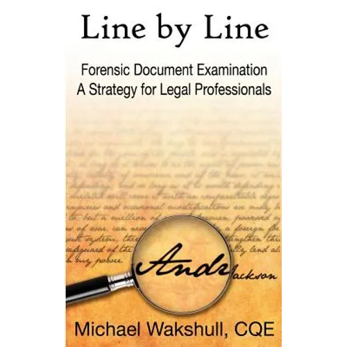 Line by Line: Forensic Document Examination -- A Strategy for Legal Professionals