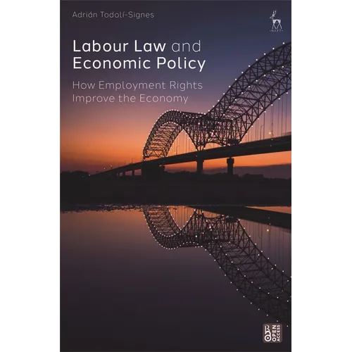 Labour Law and Economic Policy: How Employment Rights Improve the Economy
