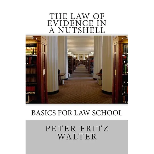 The Law of Evidence in a Nutshell: Basics for Law School