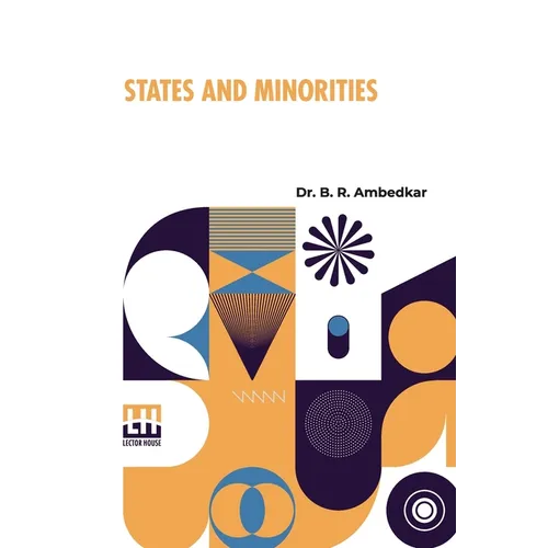States And Minorities: What Are Their Rights And How To Secure Them In The Constitution Of Free India - Paperback