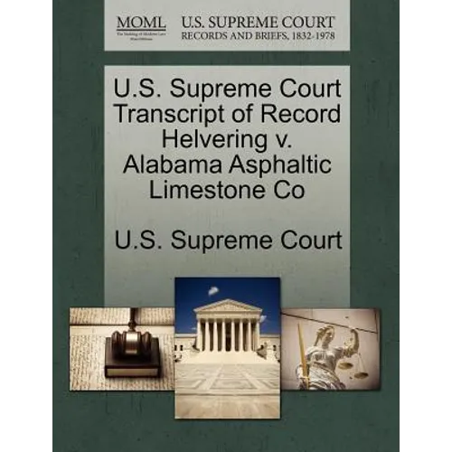 U.S. Supreme Court Transcript of Record Helvering V. Alabama Asphaltic Limestone Co