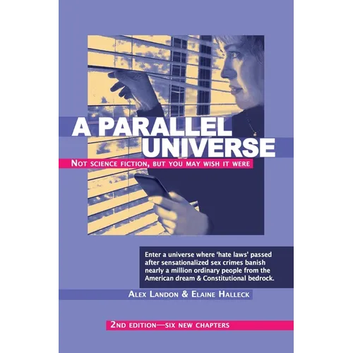 A Parallel Universe 2nd Edition - Six New Chapters: Not Science Fiction But You May Wish It Were