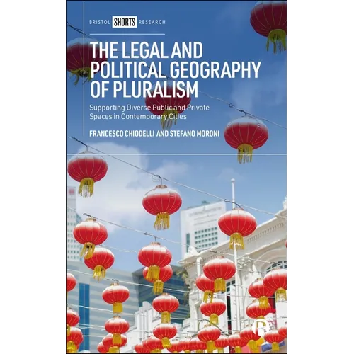 The Legal and Political Geography of Pluralism: Supporting Diverse Public and Private Spaces in Contemporary Cities