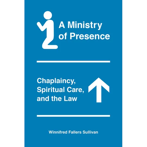 A Ministry of Presence: Chaplaincy, Spiritual Care, and the Law
