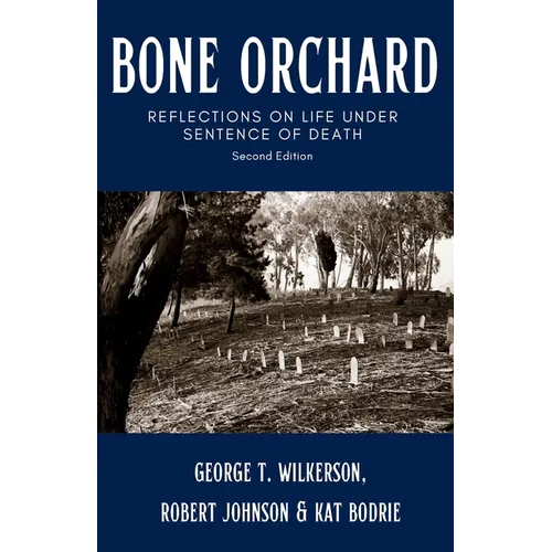 Bone Orchard: Reflections on Life Under Sentence of Death