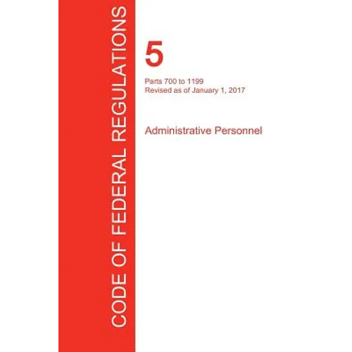 CFR 5, Parts 700 to 1199, Administrative Personnel, January 01, 2017 (Volume 2 of 3)