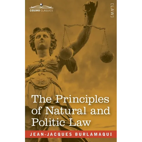 The Principles of Natural and Politic Law (Two Volumes in One) - Paperback