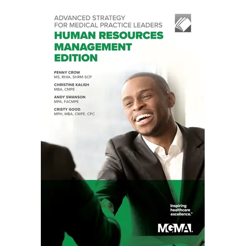 Advanced Strategy for Medical Practice Leaders: Human Resources Management Edition