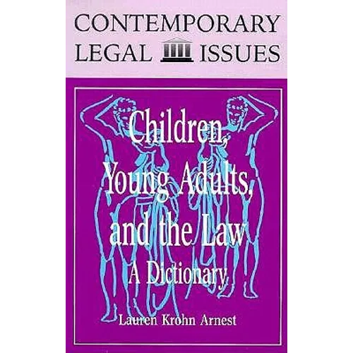 Children, Young Adults, and the Law: A Dictionary