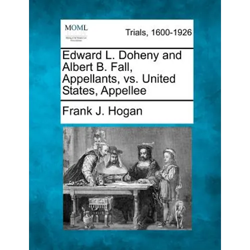 Edward L. Doheny and Albert B. Fall, Appellants, vs. United States, Appellee