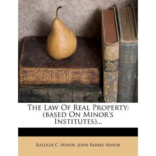 The Law Of Real Property: (based On Minor's Institutes)...