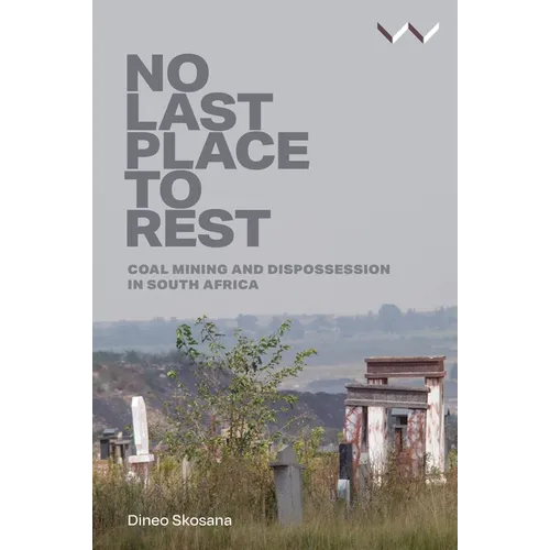 No Last Place to Rest: Coal Mining and Dispossession in South Africa