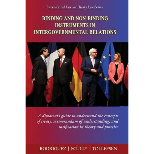 Binding and Non-Binding Instruments in Intergovernmental Relations: A diplomat's guide to understand the concepts of treaty, memorandum of understandi