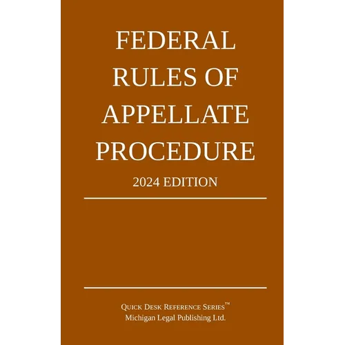 Federal Rules of Appellate Procedure; 2024 Edition: With Appendix of Length Limits and Official Forms