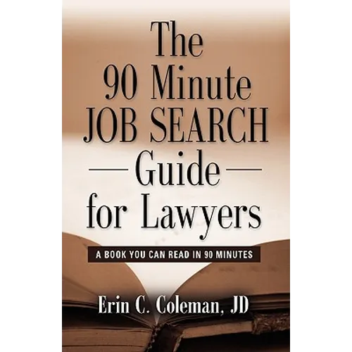The 90 Minute Job Search Guide for Lawyers: A Book You Can Read in 90 Minutes