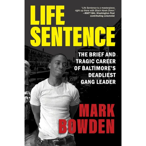 Life Sentence: The Brief and Tragic Career of Baltimore's Deadliest Gang Leader