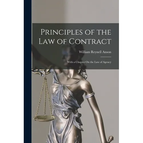 Principles of the Law of Contract: With a Chapter On the Law of Agency