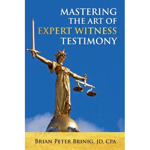 Mastering the Art of Expert Witness Testimony