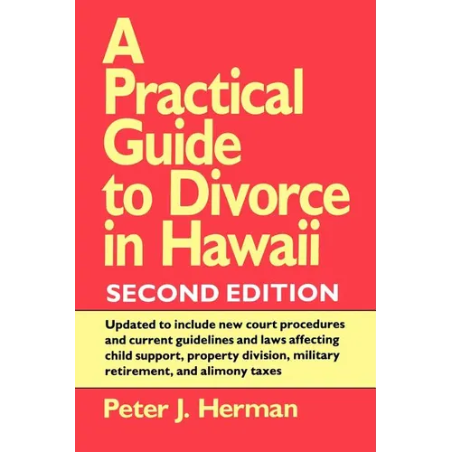 A Practical Guide to Divorce in Hawaii, 2nd Ed.