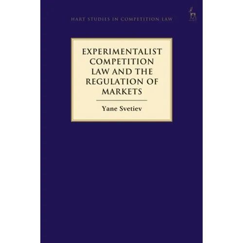 Experimentalist Competition Law and the Regulation of Markets