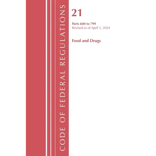 Code of Federal Regulations, Title 21 Food Drugs 600 - 799, Revised as of April 1, 2024