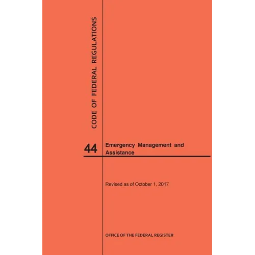 Code of Federal Regulations Title 44, Emergency Management and Assistance, 2017
