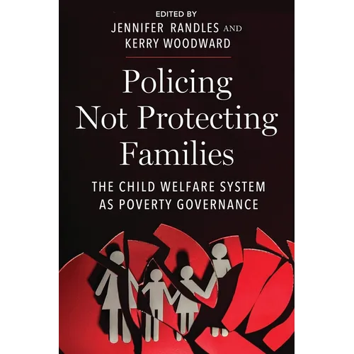 Policing Not Protecting Families: The Child Welfare System as Poverty Governance