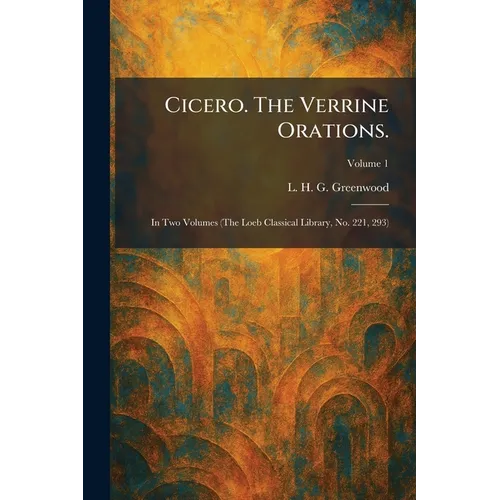 Cicero. The Verrine Orations.: In Two Volumes (The Loeb Classical Library, No. 221, 293)