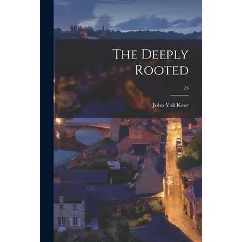 The Deeply Rooted; 25