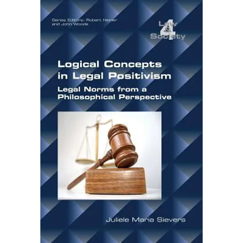Logical Concepts in Legal Positivism: Legal Norms from a Philosophical Perspective