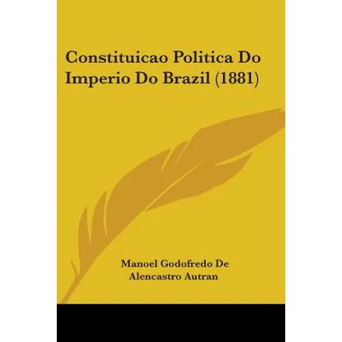 Constituicao Politica Do Imperio Do Brazil (1881)