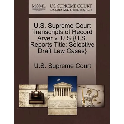 U.S. Supreme Court Transcripts of Record Arver V. U S {U.S. Reports Title: Selective Draft Law Cases}