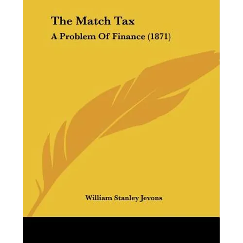 The Match Tax: A Problem Of Finance (1871)