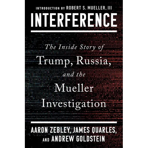 Interference: The Inside Story of Trump, Russia, and the Mueller Investigation