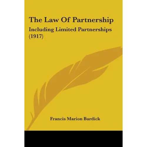 The Law Of Partnership: Including Limited Partnerships (1917)