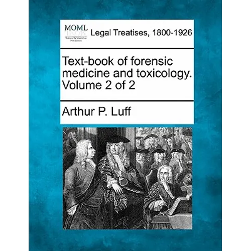 Text-Book of Forensic Medicine and Toxicology. Volume 2 of 2
