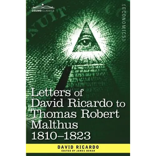 Letters of David Ricardo to Thomas Robert Malthus 1810 -1823