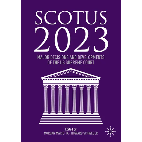Scotus 2023: Major Decisions and Developments of the Us Supreme Court