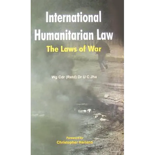 International Humanitarian Law: The Laws of War