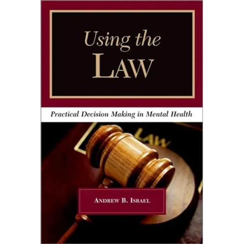 Using the Law: Practical Decision Making in Mental Health