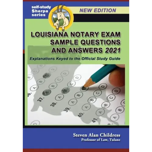 Louisiana Notary Exam Sample Questions and Answers 2021: Explanations Keyed to the Official Study Guide
