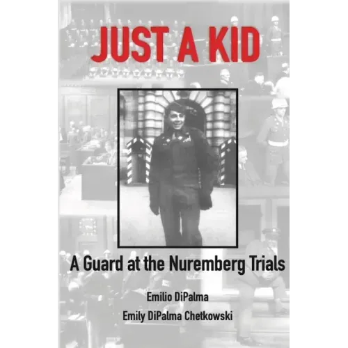 Just A Kid, A Guard at the Nuremberg Trials